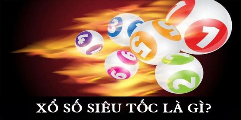 Thông tin cơ bản về xổ số siêu tốc Thông tin cơ bản về xổ số siêu tốc