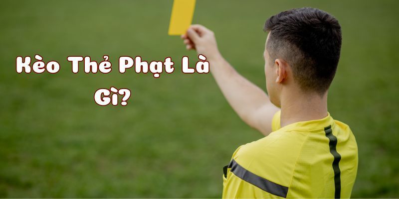 Thông tin về kèo thẻ phạt Thông tin về kèo thẻ phạt